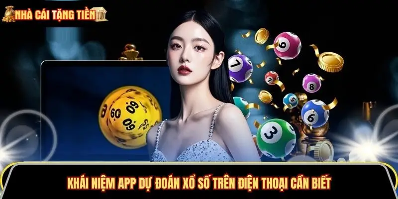Khái niệm app dự đoán xổ số trên điện thoại cần biết