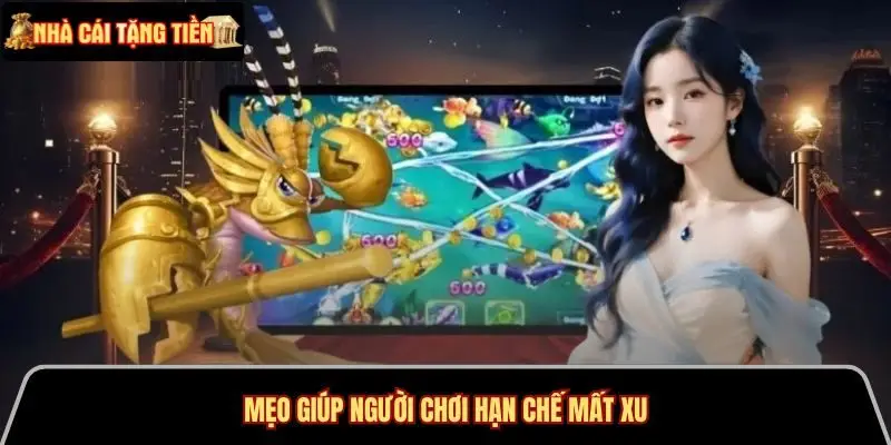 Mẹo giúp người chơi hạn chế mất xu